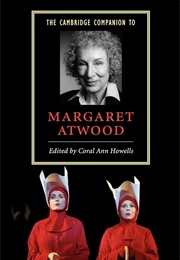 The Cambridge Companion to Margaret Atwood - 2006 Ed (Edited by Coral Ann Howells)
