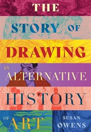 The Story of Drawing: An Alternative History of Art (Susan Owens)