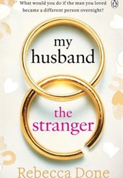 My Husband the Stranger (Rebecca Done)
