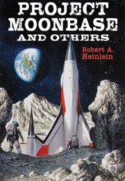 Project Moonbase and Other (Robert A. Heinlein)