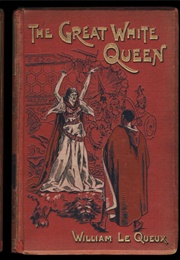 The Great White Queen (William Le Queux)