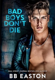 Bad Boys Don't Die (B.B. Easton)