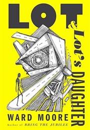 "Lot" & "Lot's Daughter" (Ward Moore)