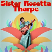 Presenting Sister Rosetta Thorpe - Sister Rosetta Thorpe
