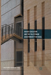 Higher Education and the Palestinian Arab Minority in Israel (Khalid Arar)