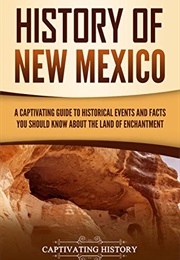 History of New Mexico (Captivating History)
