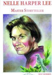 Nelle Harper Lee: Master Storyteller (Roz Morris)