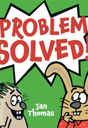 Problem Solved! (Jan Thomas)