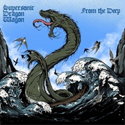 Supersonic Dragon Wagon - From the Deep