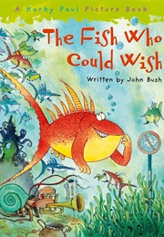 The Fish Who Could Wish (John Bush & Korky Paul)
