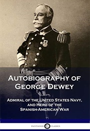 The Autobiography of George Dewey (Dewey)