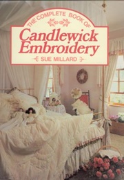 The Complete Book of Candlewick Embroidery (Sue Millard)