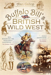 Buffalo Bill's British Wild West (Alan Gallop)