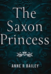The Saxon Princess (Anne R. Bailey)
