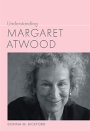 Understanding Margaret Atwood (Donna M. Bickford)