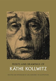 Prints and Drawings of Kathe Köllwitz (Kathe Köllwitz)