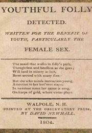 Youthful Folly Detected: Written for the Benefit of Youth (Anonymous)