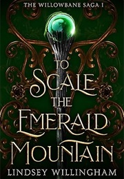 To Scale the Emerald Mountain (Lindsay Willingham)
