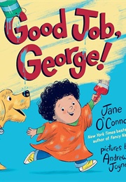 Good Job, George! (Jane O'Connor)