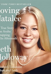 Loving Natalee: A Mother's Testament of Hope and Faith (Beth Holloway)