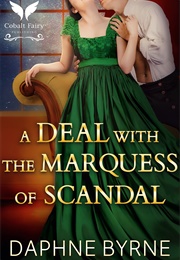 A Deal With the Marquess of Scandal (Daphne Byrne)