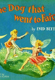 The Dog That Went to Fairyland (Enid Blyton)