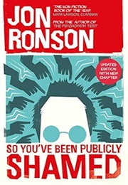 So You've Been Publicly Shamed (Jon Ronson)