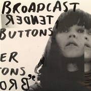 Tender Buttons (Broadcast, 2005)