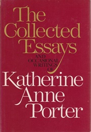 The Collected Essays and Ocasional Writings (Katherine Anne Porter)