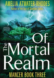Of the Mortal Realm (Amelia Atwater-Rhodes)