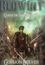 Beowulf: Curse of the Dreygurs (Gordon Brewer)