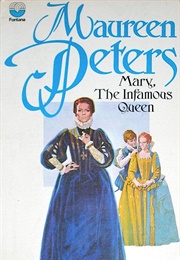 Mary, the Infamous Queen (Maureen Peters)