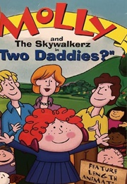 Molly and the Skywalkerz In: Two Daddies? (1989)