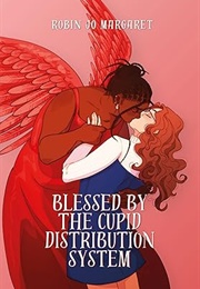 Blessed by the Cupid Distribution System (Robin Jo Margaret)
