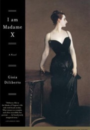 I Am Madame X (Gioia Diliberto)