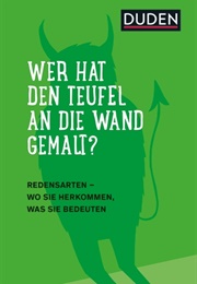 Wer Hat Den Teufel an Die Wand Gemalt? (Duden)