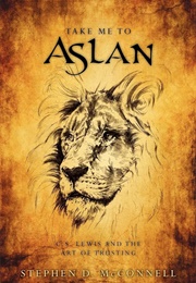 Take Me to Aslan (Stephen McConnell)