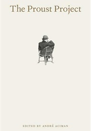 The Proust Project (Edited by Andre Aciman)