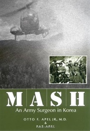 MASH: An Army Surgeon in Korea (Otto F. Apel & Pat Apel)