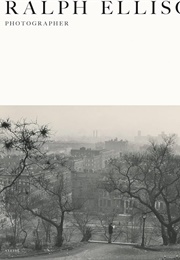 Ralph Ellison: Photographer (Edited by John F. Callahan & Others)