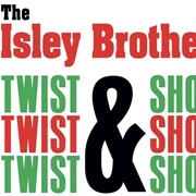 Twist and Shout - The Isley Brothers