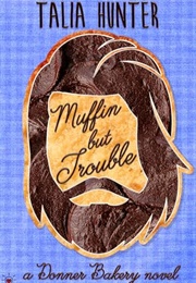 Muffin but Trouble (Penny Reid & Talia Hunter)