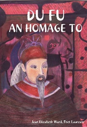 Du Fu: An Homage to (Jean Elizabeth Ward)