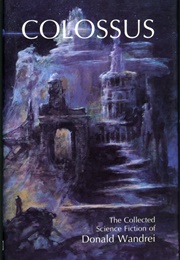 Colossus: The Collected Science Fiction (Donald Wandrei)