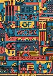 The Story of Work: A New History of Humankind (Jan Lucassen)