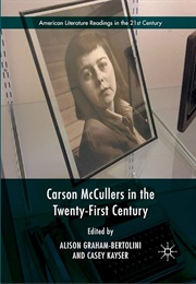 Carson McCullers in the Twenty-First Century (Edited by Alison L Graham-Bertolini & Casey Kayser)