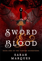 Sword & Blood: The Vampire Musketeers (Sarah Marques (Sarah A. Hoyt))
