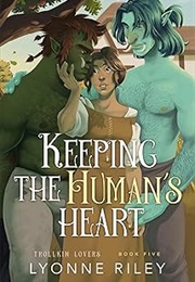 Keeping the Human's Heart (Lyonne Riley)