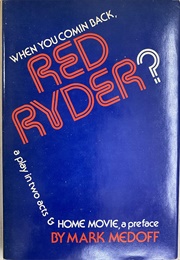 When You Comin' Back, Red Ryder? (Mark Medoff)