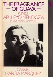 The Fragrance of Guava (Plinio Apuleyo Mendoza With Gabriel Garcia Marquez)